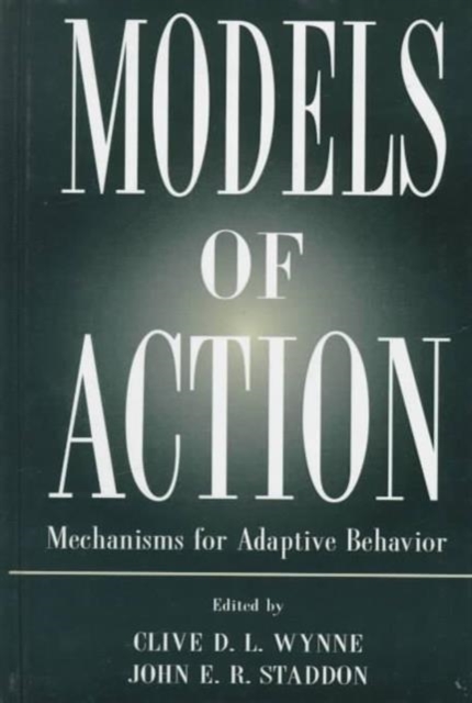 Models of Action : Mechanisms for Adaptive Behavior, Hardback Book
