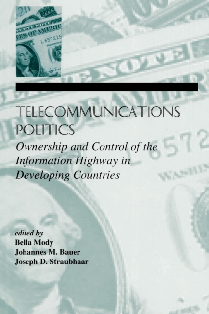 Telecommunications Politics : Ownership and Control of the information Highway in Developing Countries, Paperback / softback Book