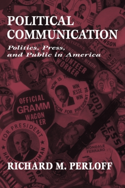 Political Communication : Politics, Press, and Public in America, Hardback Book