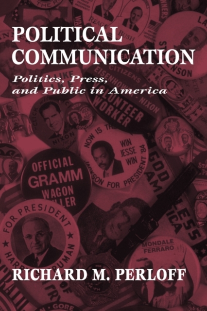Political Communication : Politics, Press, and Public in America, Paperback / softback Book
