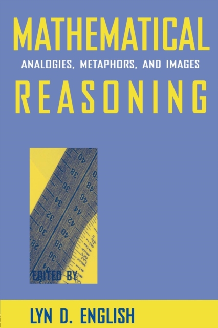 Mathematical Reasoning : Analogies, Metaphors, and Images, Paperback / softback Book