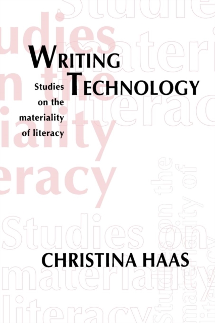 Writing Technology : Studies on the Materiality of Literacy, Paperback / softback Book