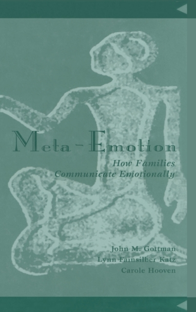 Meta-Emotion : How Families Communicate Emotionally, Hardback Book