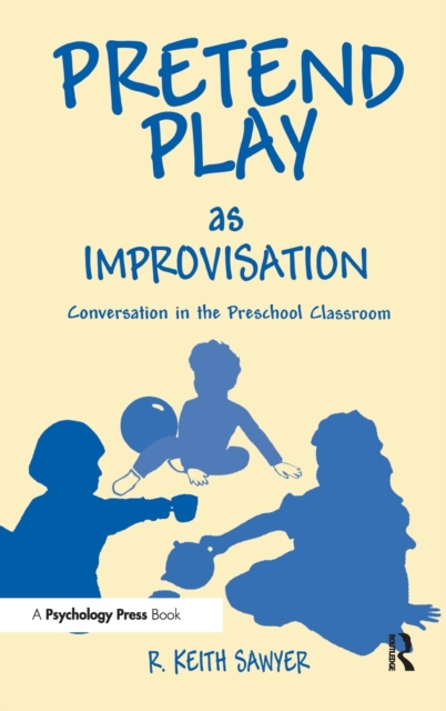 Pretend Play As Improvisation : Conversation in the Preschool Classroom, Hardback Book