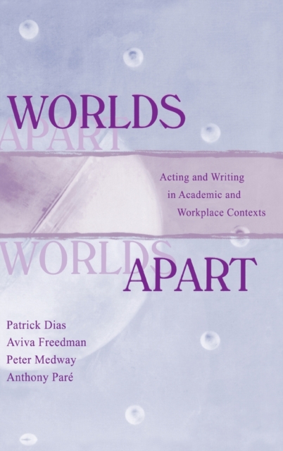 Worlds Apart : Acting and Writing in Academic and Workplace Contexts, Hardback Book