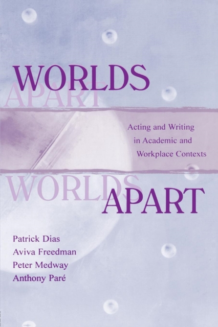Worlds Apart : Acting and Writing in Academic and Workplace Contexts, Paperback / softback Book