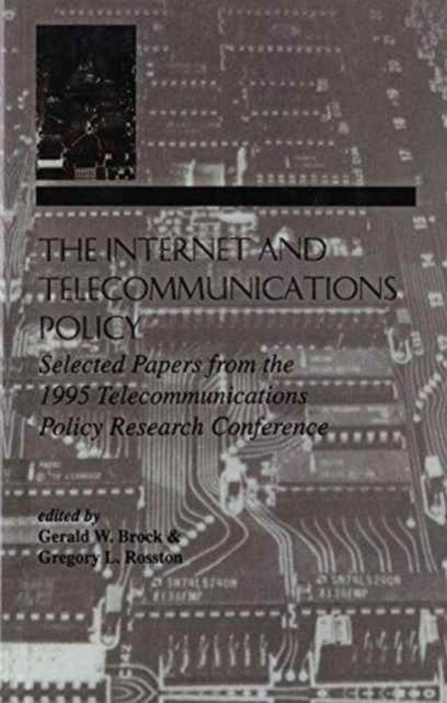The Internet and Telecommunications Policy : Selected Papers From the 1995 Telecommunications Policy Research Conference, Hardback Book