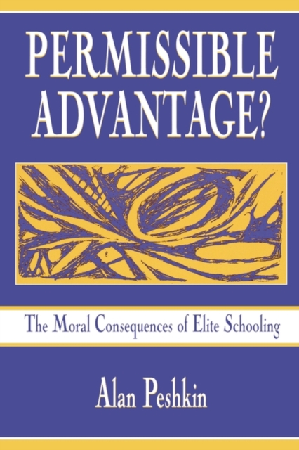 Permissible Advantage? : The Moral Consequences of Elite Schooling, Paperback / softback Book