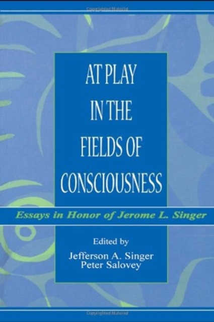 At Play in the Fields of Consciousness : Essays in Honor of Jerome L. Singer, Hardback Book