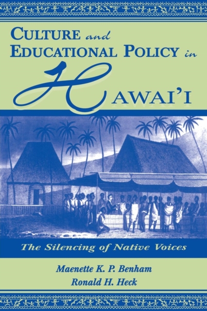 Culture and Educational Policy in Hawai'i : The Silencing of Native Voices, Paperback / softback Book