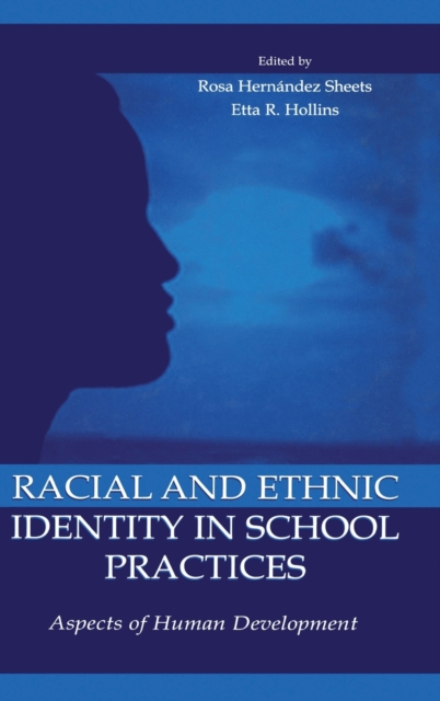 Racial and Ethnic Identity in School Practices : Aspects of Human Development, Hardback Book