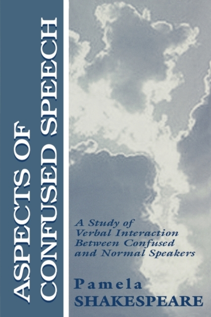 Aspects of Confused Speech : A Study of Verbal Interaction Between Confused and Normal Speakers, Paperback / softback Book