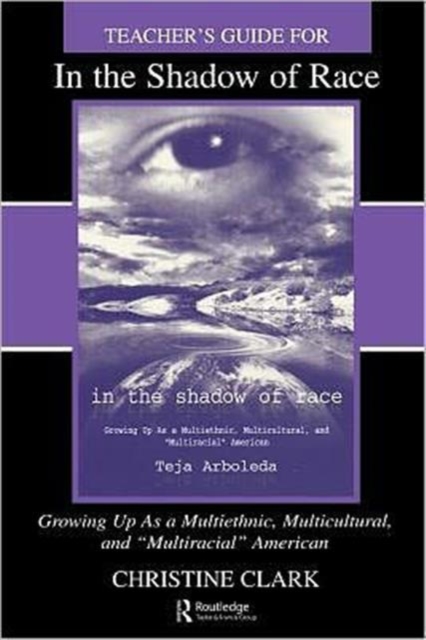 Teacher's Guide for in the Shadow of Race: Growing Up As a Multiethnic, Multicultural, and Multiracial American, Paperback / softback Book