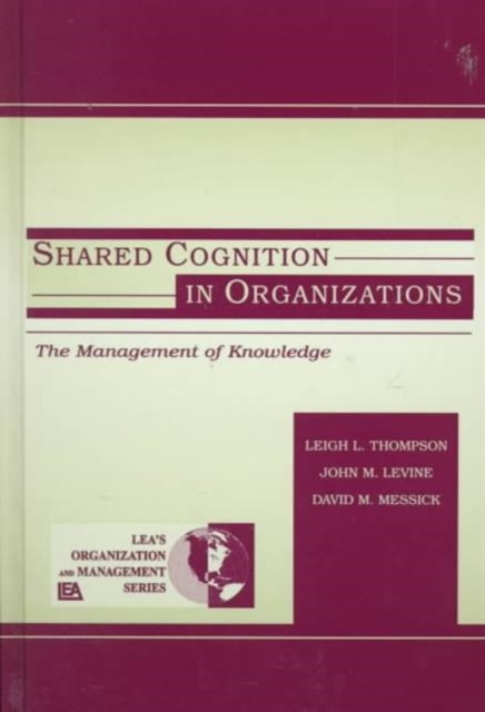 Shared Cognition in Organizations : The Management of Knowledge, Hardback Book