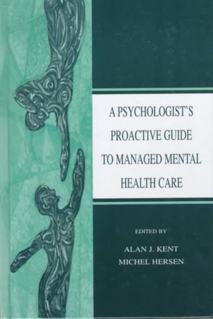 A Psychologist's Proactive Guide to Managed Mental Health Care, Hardback Book