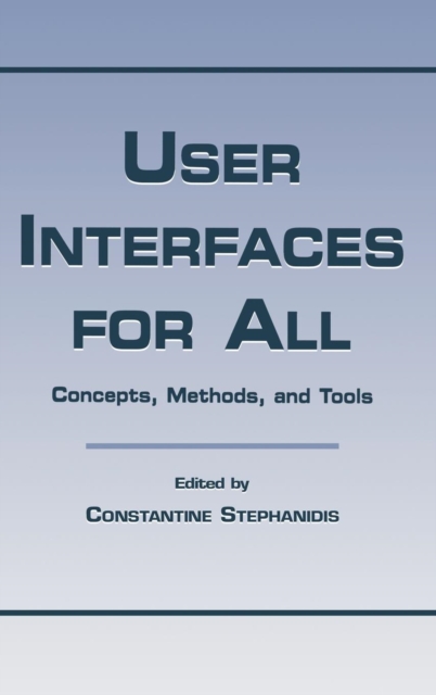 User Interfaces for All : Concepts, Methods, and Tools, Hardback Book