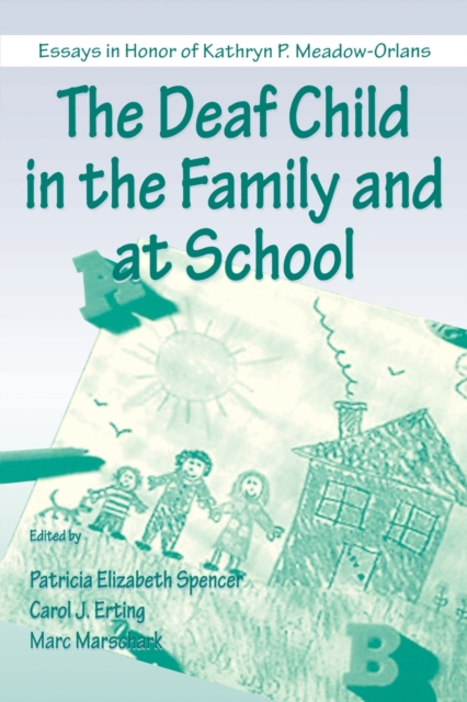 The Deaf Child in the Family and at School : Essays in Honor of Kathryn P. Meadow-Orlans, Paperback / softback Book