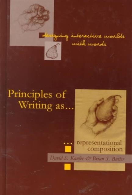 Designing Interactive Worlds With Words : Principles of Writing As Representational Composition, Hardback Book