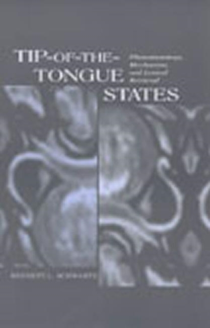 Tip-of-the-tongue States : Phenomenology, Mechanism, and Lexical Retrieval, Hardback Book
