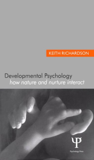 Developmental Psychology : How Nature and Nurture Interact, Hardback Book