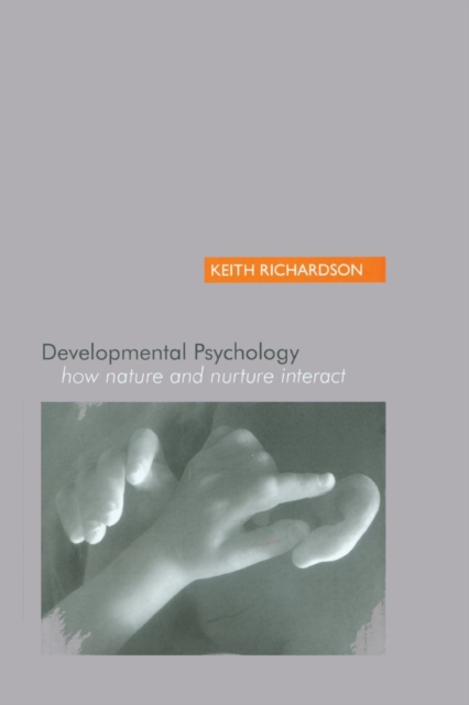 Developmental Psychology : How Nature and Nurture Interact, Paperback / softback Book
