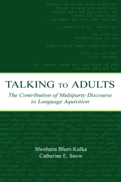 Talking to Adults : The Contribution of Multiparty Discourse to Language Acquisition, Paperback / softback Book