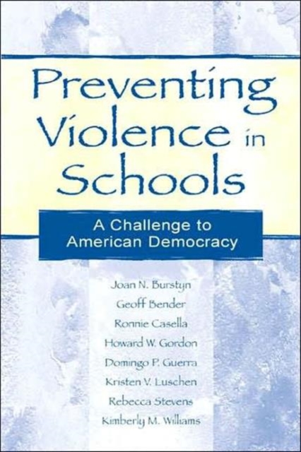 Preventing Violence in Schools : A Challenge To American Democracy, Hardback Book