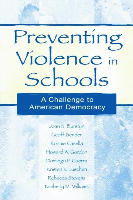 Preventing Violence in Schools : A Challenge To American Democracy, Paperback / softback Book