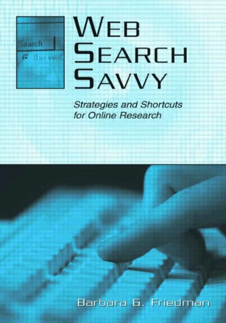 Web Search Savvy : Strategies and Shortcuts for Online Research, Paperback / softback Book