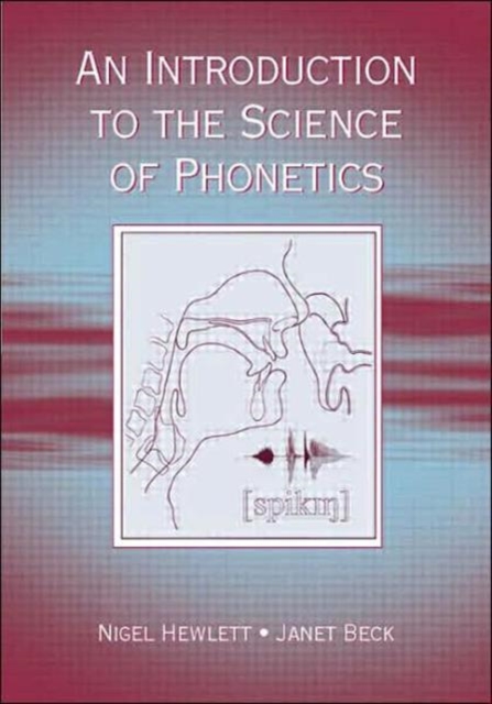An Introduction to the Science of Phonetics, Hardback Book