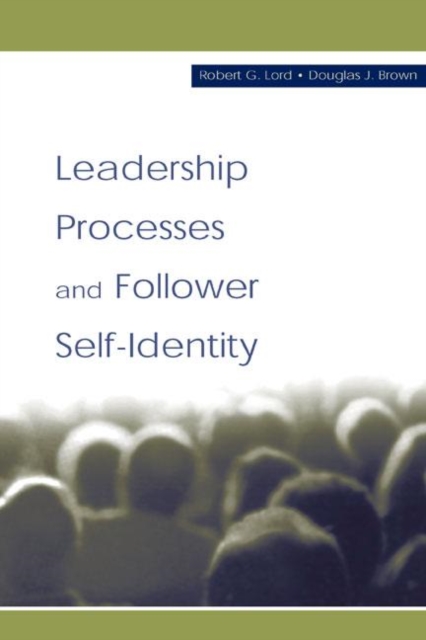 Leadership Processes and Follower Self-identity, Hardback Book