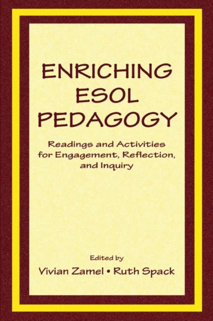 Enriching Esol Pedagogy : Readings and Activities for Engagement, Reflection, and Inquiry, Paperback / softback Book