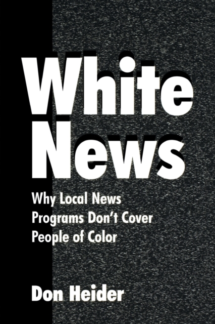 White News : Why Local News Programs Don't Cover People of Color, Paperback / softback Book