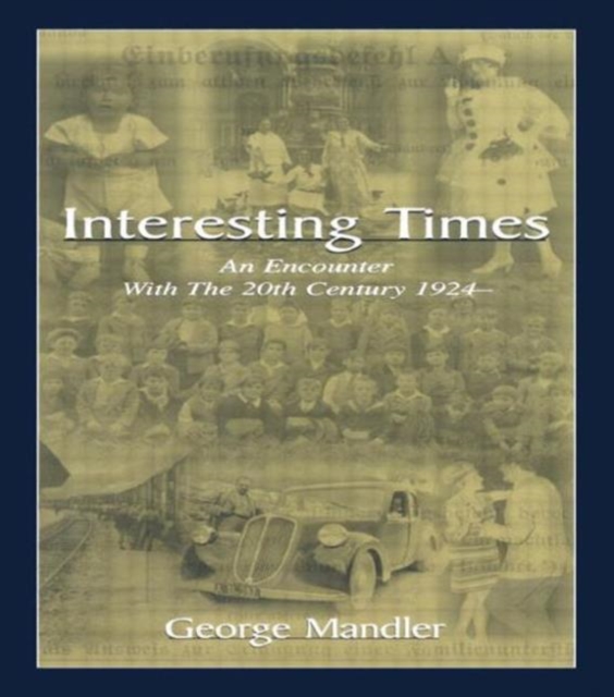 Interesting Times : An Encounter With the 20th Century 1924-, Hardback Book
