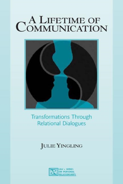 A Lifetime of Communication : Transformations Through Relational Dialogues, Hardback Book