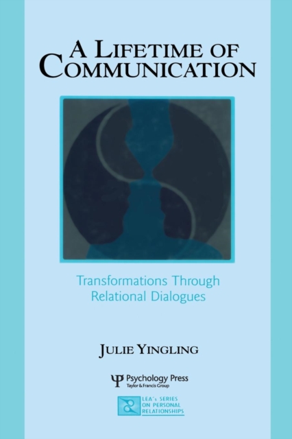 A Lifetime of Communication : Transformations Through Relational Dialogues, Paperback / softback Book