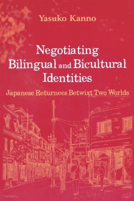 Negotiating Bilingual and Bicultural Identities : Japanese Returnees Betwixt Two Worlds, Paperback / softback Book