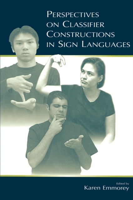 Perspectives on Classifier Constructions in Sign Languages, Hardback Book