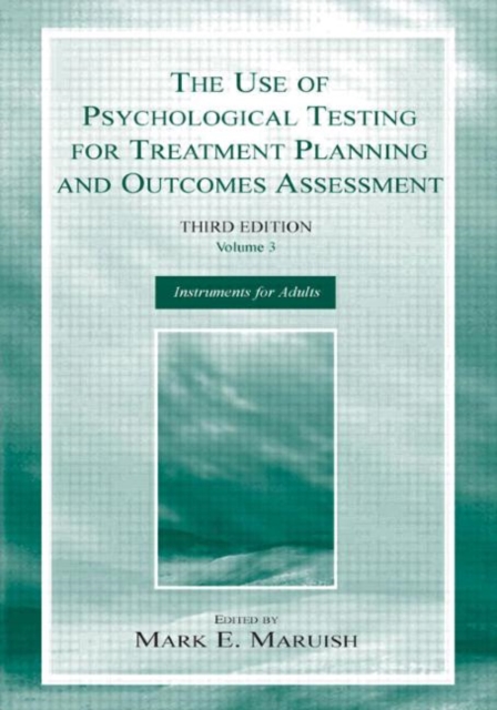 The Use of Psychological Testing for Treatment Planning and Outcomes Assessment : Volume 3: Instruments for Adults, Hardback Book