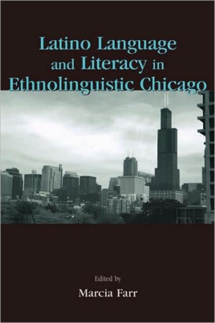 Latino Language and Literacy in Ethnolinguistic Chicago, Hardback Book