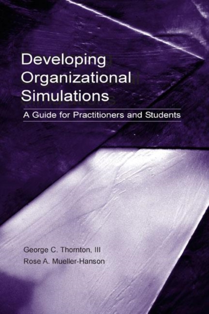 Developing Organizational Simulations : A Guide for Practitioners and Students, Hardback Book