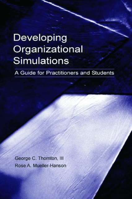 Developing Organizational Simulations : A Guide for Practitioners and Students, Paperback Book