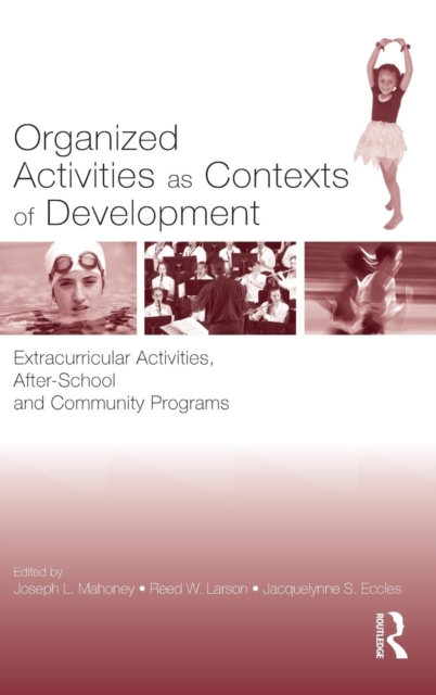 Organized Activities As Contexts of Development : Extracurricular Activities, After School and Community Programs, Hardback Book