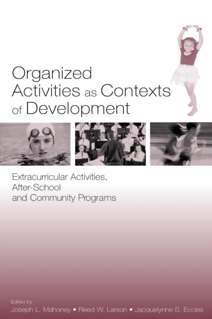 Organized Activities As Contexts of Development : Extracurricular Activities, After School and Community Programs, Paperback / softback Book