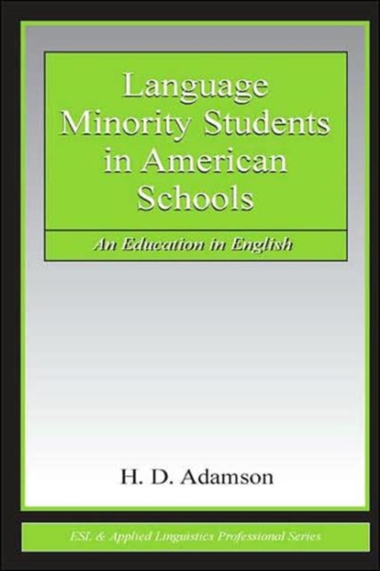 Language Minority Students in American Schools : An Education in English, Hardback Book