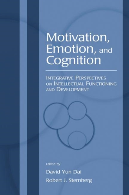 Motivation, Emotion, and Cognition : Integrative Perspectives on Intellectual Functioning and Development, Hardback Book