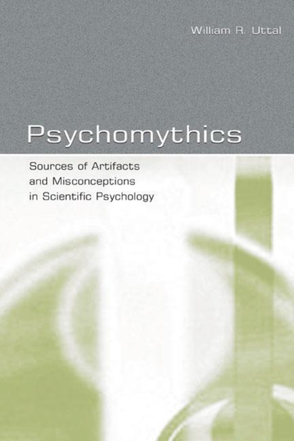 Psychomythics : Sources of Artifacts and Misconceptions in Scientific Psychology, Hardback Book