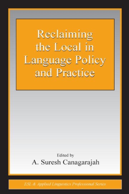 Reclaiming the Local in Language Policy and Practice, Hardback Book
