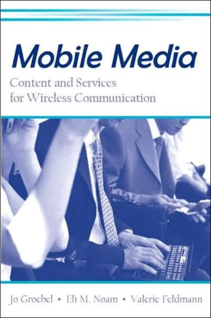 Mobile Media : Content and Services for Wireless Communications, Hardback Book