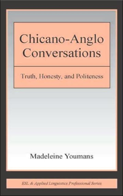 Chicano-Anglo Conversations : Truth, Honesty, and Politeness, Hardback Book